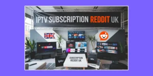 iptv subscription reddit uk